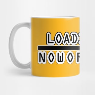 Loading Now Or Never Mug